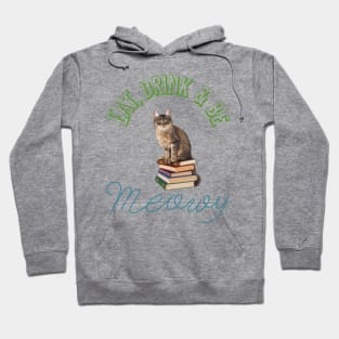 Eat, drink and be meowy Hoodie